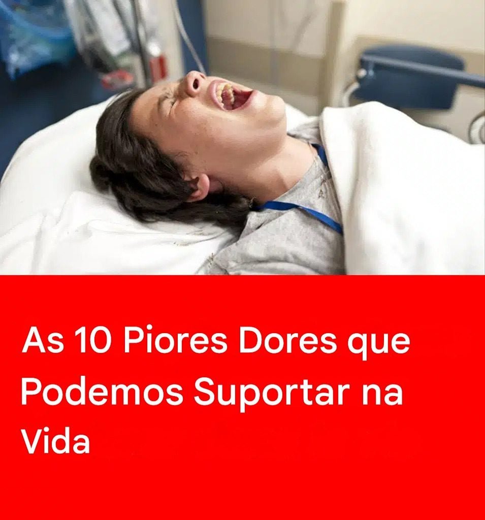 As 10 Dores Mais Intensas que o Corpo Pode Suportar