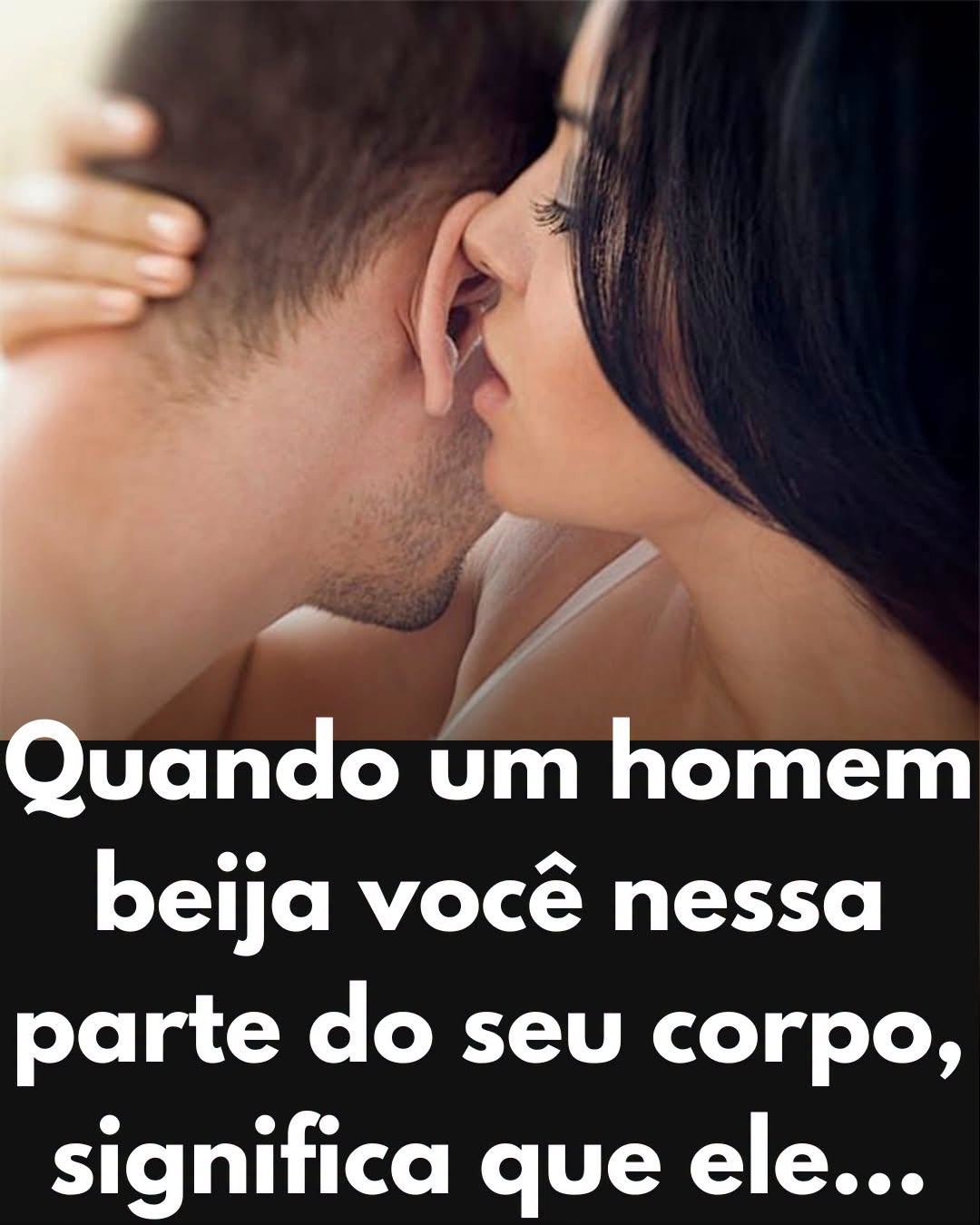 O que significa quando um homem beija você nessa parte do seu corpo?
