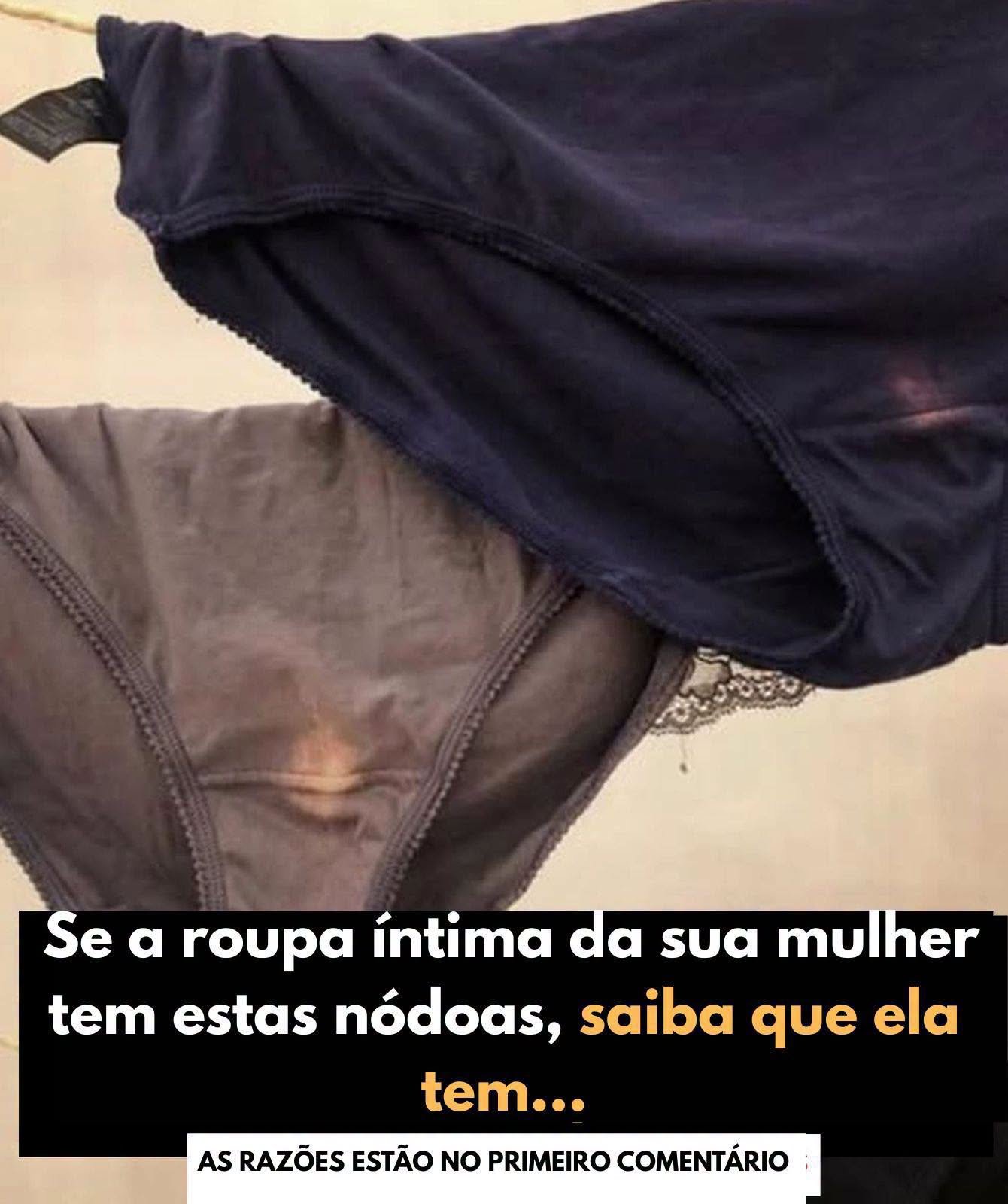 Descubra o Segredo das Nódoas na Roupa Íntima Feminina